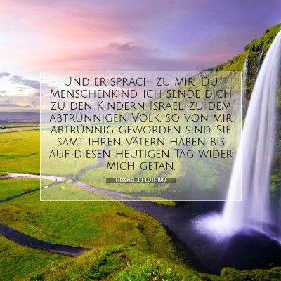 Picture 07 - Hesekiel 2:3 LUTH1912 - Und er sprach zu mir: Du Menschenkind, ich sende - Bible Verse Picture