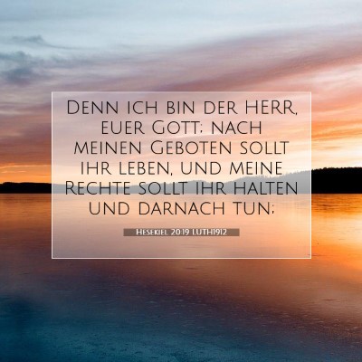 Picture 07 - Hesekiel 20:19 LUTH1912 - Denn ich bin der HERR, euer Gott; nach meinen - Bible Verse Picture