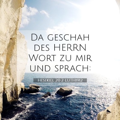 Picture 07 - Hesekiel 20:2 LUTH1912 - Da geschah des HERRN Wort zu mir und - Bible Verse Picture