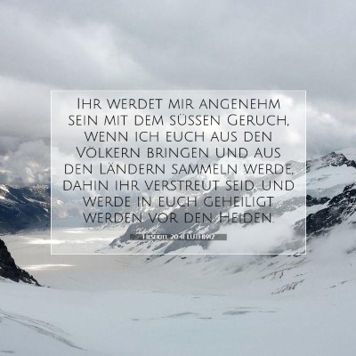 Picture 07 - Hesekiel 20:41 LUTH1912 - Ihr werdet mir angenehm sein mit dem süßen - Bible Verse Picture