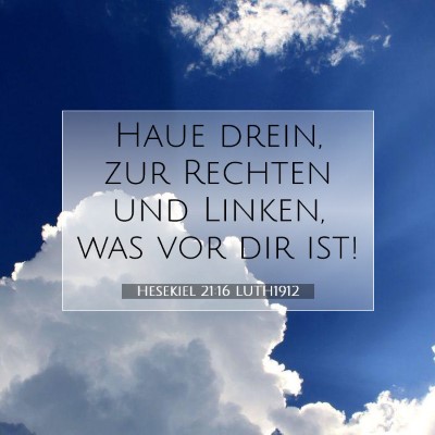 Picture 07 - Hesekiel 21:16 LUTH1912 - Haue drein, zur Rechten und Linken, was vor dir - Bible Verse Picture