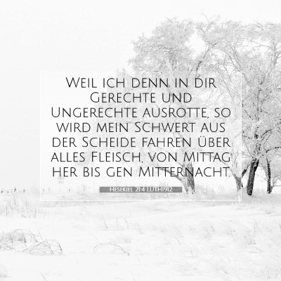 Picture 07 - Hesekiel 21:4 LUTH1912 - Weil ich denn in dir Gerechte und Ungerechte - Bible Verse Picture