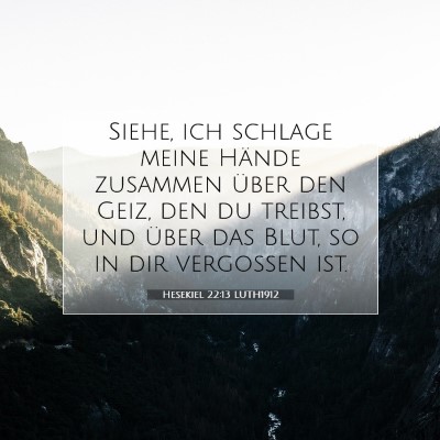 Picture 07 - Hesekiel 22:13 LUTH1912 - Siehe, ich schlage meine Hände zusammen über - Bible Verse Picture