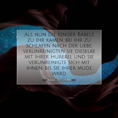 Picture 07 - Hesekiel 23:17 LUTH1912 - Als nun die Kinder Babels zu ihr kamen, bei ihr - Bible Verse Picture