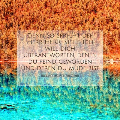 Picture 07 - Hesekiel 23:28 LUTH1912 - Denn so spricht der Herr HERR: Siehe, ich will - Bible Verse Picture