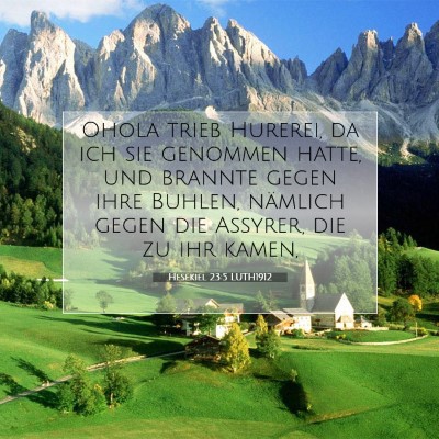 Picture 07 - Hesekiel 23:5 LUTH1912 - Ohola trieb Hurerei, da ich sie genommen hatte, - Bible Verse Picture