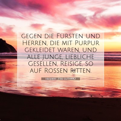 Picture 07 - Hesekiel 23:6 LUTH1912 - gegen die Fürsten und Herren, die mit Purpur - Bible Verse Picture