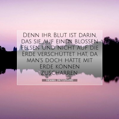 Picture 07 - Hesekiel 24:7 LUTH1912 - Denn ihr Blut ist darin, das sie auf einen - Bible Verse Picture