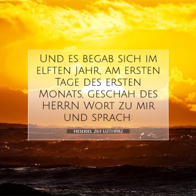 Picture 07 - Hesekiel 26:1 LUTH1912 - Und es begab sich im elften Jahr, am ersten Tage - Bible Verse Picture