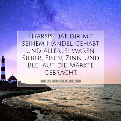 Picture 07 - Hesekiel 27:12 LUTH1912 - Tharsis hat dir mit seinem Handel gehabt und - Bible Verse Picture