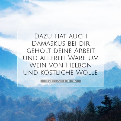 Picture 07 - Hesekiel 27:18 LUTH1912 - Dazu hat auch Damaskus bei dir geholt deine - Bible Verse Picture