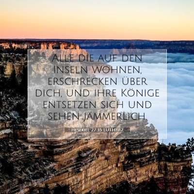 Picture 07 - Hesekiel 27:35 LUTH1912 - Alle die auf den Inseln wohnen, erschrecken über - Bible Verse Picture