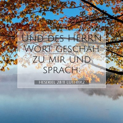 Picture 07 - Hesekiel 28:11 LUTH1912 - Und des HERRN Wort geschah zu mir und - Bible Verse Picture