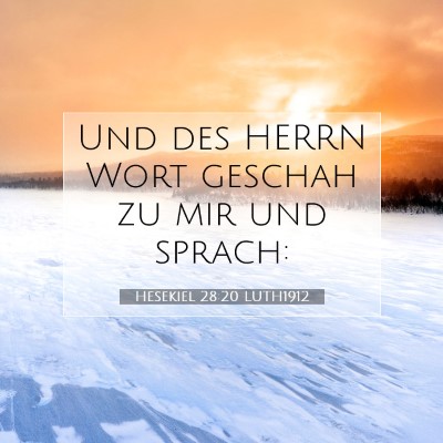 Picture 07 - Hesekiel 28:20 LUTH1912 - Und des HERRN Wort geschah zu mir und - Bible Verse Picture