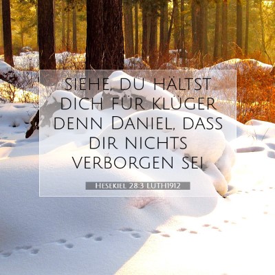 Picture 07 - Hesekiel 28:3 LUTH1912 - siehe, du hältst dich für klüger denn Daniel, - Bible Verse Picture