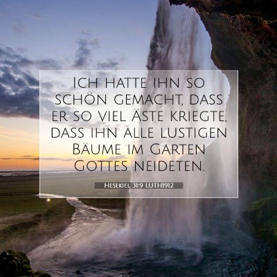 Picture 07 - Hesekiel 31:9 LUTH1912 - Ich hatte ihn so schön gemacht, daß er so viel - Bible Verse Picture