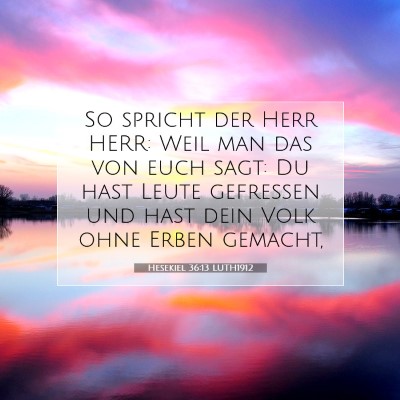 Picture 07 - Hesekiel 36:13 LUTH1912 - So spricht der Herr HERR: Weil man das von euch - Bible Verse Picture