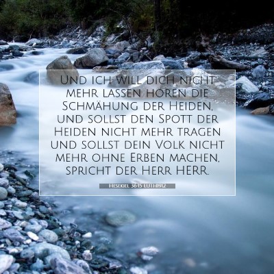 Picture 07 - Hesekiel 36:15 LUTH1912 - Und ich will dich nicht mehr lassen hören die - Bible Verse Picture