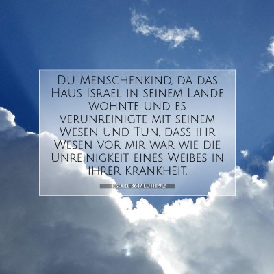 Picture 07 - Hesekiel 36:17 LUTH1912 - Du Menschenkind, da das Haus Israel in seinem - Bible Verse Picture