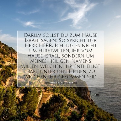Picture 07 - Hesekiel 36:22 LUTH1912 - Darum sollst du zum Hause Israel sagen: So - Bible Verse Picture