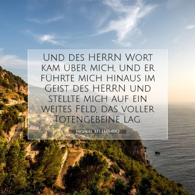 Picture 07 - Hesekiel 37:1 LUTH1912 - Und des HERRN Wort kam über mich, und er führte - Bible Verse Picture
