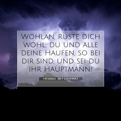 Picture 07 - Hesekiel 38:7 LUTH1912 - Wohlan, rüste dich wohl, du und alle deine - Bible Verse Picture