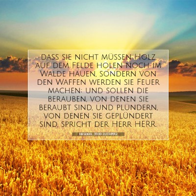 Picture 07 - Hesekiel 39:10 LUTH1912 - daß sie nicht müssen Holz auf dem Felde holen - Bible Verse Picture