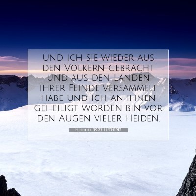 Picture 07 - Hesekiel 39:27 LUTH1912 - und ich sie wieder aus den Völkern gebracht und - Bible Verse Picture