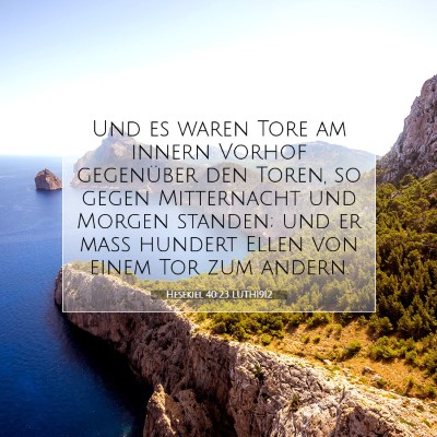 Picture 07 - Hesekiel 40:23 LUTH1912 - Und es waren Tore am innern Vorhof gegenüber den - Bible Verse Picture