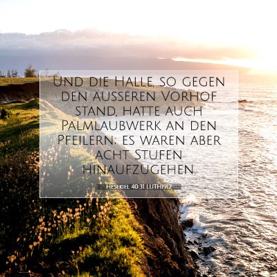 Picture 07 - Hesekiel 40:31 LUTH1912 - Und die Halle, so gegen den äußeren Vorhof - Bible Verse Picture