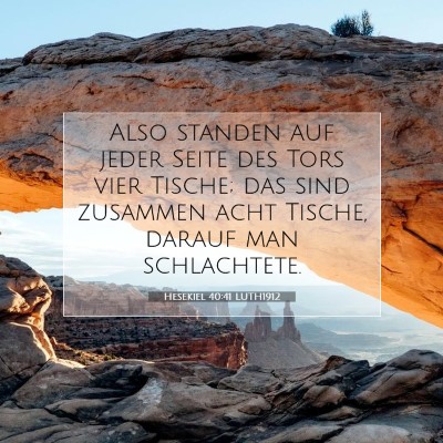 Picture 07 - Hesekiel 40:41 LUTH1912 - Also standen auf jeder Seite des Tors vier - Bible Verse Picture