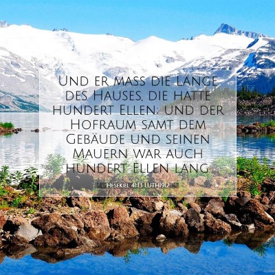 Picture 07 - Hesekiel 41:13 LUTH1912 - Und er maß die Länge des Hauses, die hatte - Bible Verse Picture