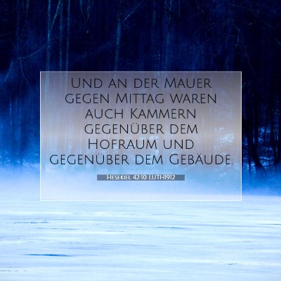 Picture 07 - Hesekiel 42:10 LUTH1912 - Und an der Mauer gegen Mittag waren auch Kammern - Bible Verse Picture