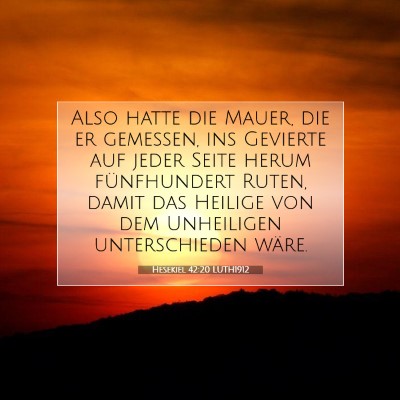 Picture 07 - Hesekiel 42:20 LUTH1912 - Also hatte die Mauer, die er gemessen, ins - Bible Verse Picture