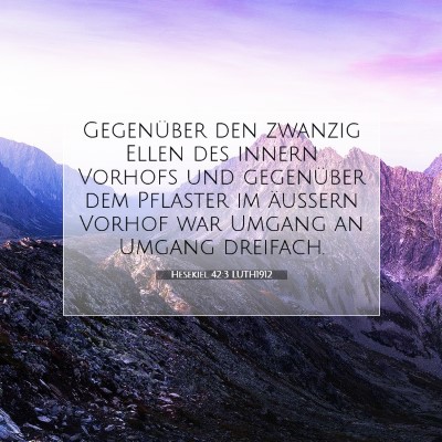 Picture 07 - Hesekiel 42:3 LUTH1912 - Gegenüber den zwanzig Ellen des innern Vorhofs - Bible Verse Picture