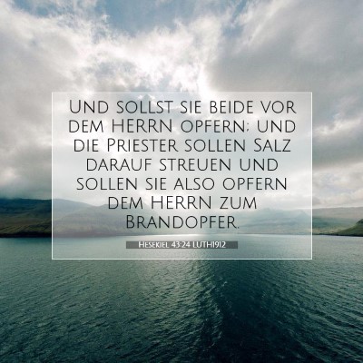 Picture 07 - Hesekiel 43:24 LUTH1912 - Und sollst sie beide vor dem HERRN opfern; und - Bible Verse Picture
