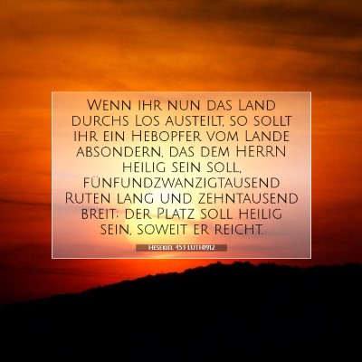 Picture 07 - Hesekiel 45:1 LUTH1912 - Wenn ihr nun das Land durchs Los austeilt, so - Bible Verse Picture