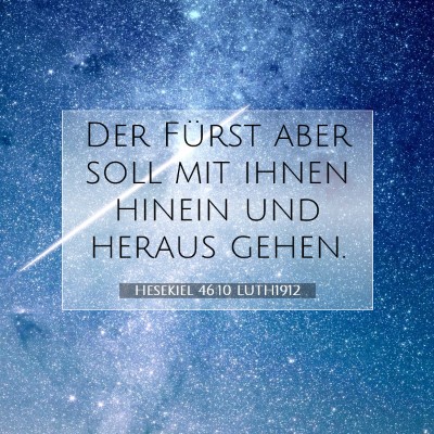 Picture 07 - Hesekiel 46:10 LUTH1912 - Der Fürst aber soll mit ihnen hinein und heraus - Bible Verse Picture
