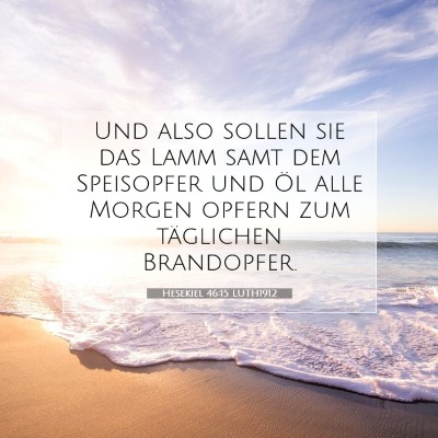 Picture 07 - Hesekiel 46:15 LUTH1912 - Und also sollen sie das Lamm samt dem Speisopfer - Bible Verse Picture