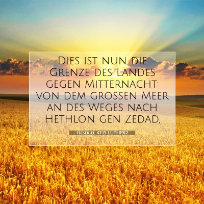 Picture 07 - Hesekiel 47:15 LUTH1912 - Dies ist nun die Grenze des Landes gegen - Bible Verse Picture