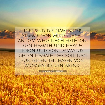 Picture 07 - Hesekiel 48:1 LUTH1912 - Dies sind die Namen der Stämme: von Mitternacht, - Bible Verse Picture