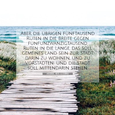 Picture 07 - Hesekiel 48:15 LUTH1912 - Aber die übrigen fünftausend Ruten in die - Bible Verse Picture