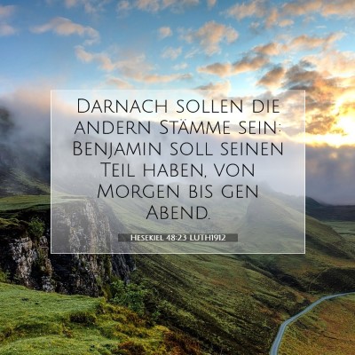 Picture 07 - Hesekiel 48:23 LUTH1912 - Darnach sollen die andern Stämme sein: Benjamin - Bible Verse Picture