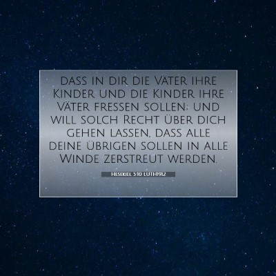 Picture 07 - Hesekiel 5:10 LUTH1912 - daß in dir die Väter ihre Kinder und die Kinder - Bible Verse Picture
