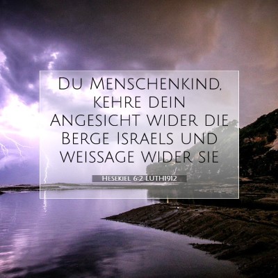 Picture 07 - Hesekiel 6:2 LUTH1912 - Du Menschenkind, kehre dein Angesicht wider die - Bible Verse Picture