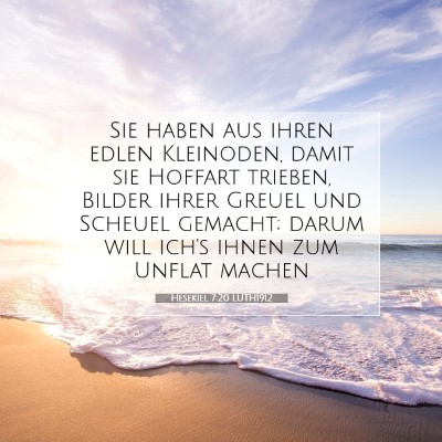 Picture 07 - Hesekiel 7:20 LUTH1912 - Sie haben aus ihren edlen Kleinoden, damit sie - Bible Verse Picture