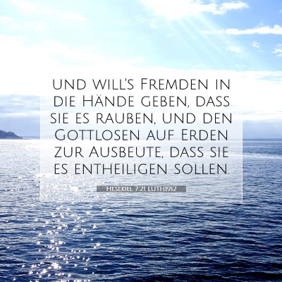 Picture 07 - Hesekiel 7:21 LUTH1912 - und will's Fremden in die Hände geben, daß sie - Bible Verse Picture