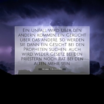 Picture 07 - Hesekiel 7:26 LUTH1912 - Ein Unfall wird über den andern kommen, ein - Bible Verse Picture