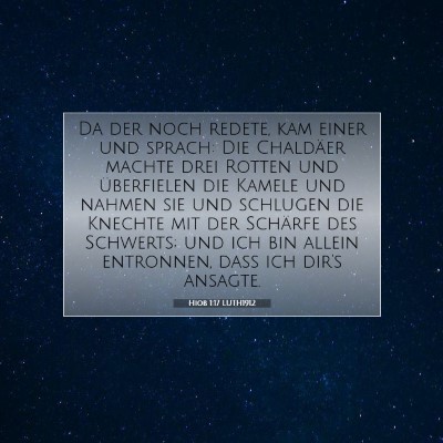 Picture 07 - Hiob 1:17 LUTH1912 - Da der noch redete, kam einer und sprach: Die - Bible Verse Picture