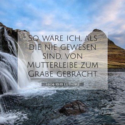 Picture 07 - Hiob 10:19 LUTH1912 - So wäre ich, als die nie gewesen sind, von - Bible Verse Picture